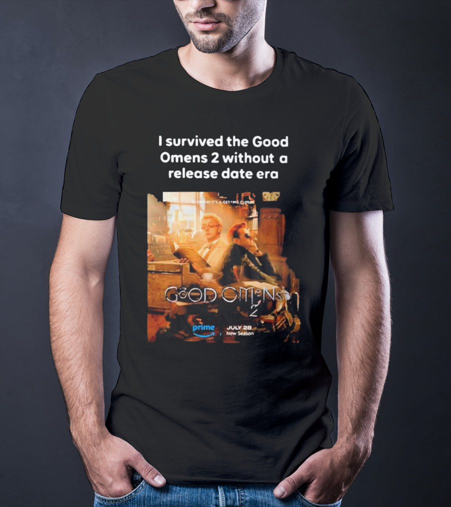 I Survived The Good Omens 2 Without A Release Date Era July 28 New Season Prime T-Shirt