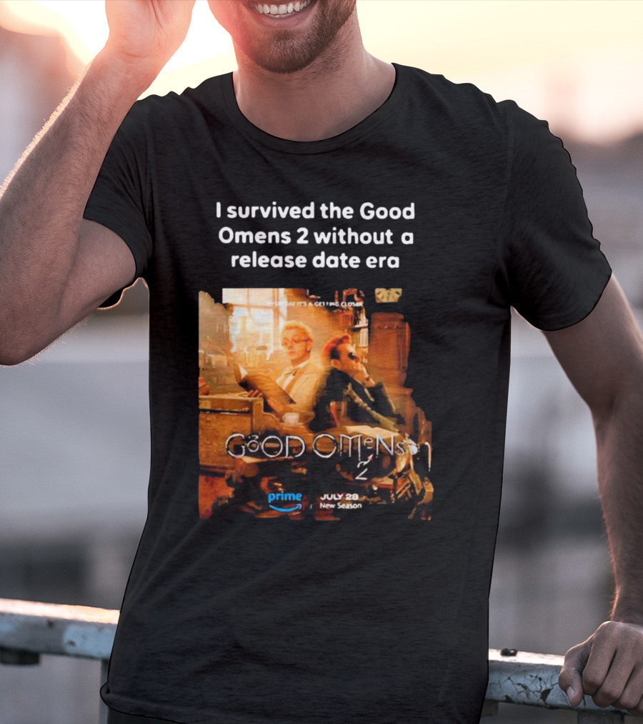 I Survived The Good Omens 2 Without A Release Date Era July 28 New Season Prime T-Shirt