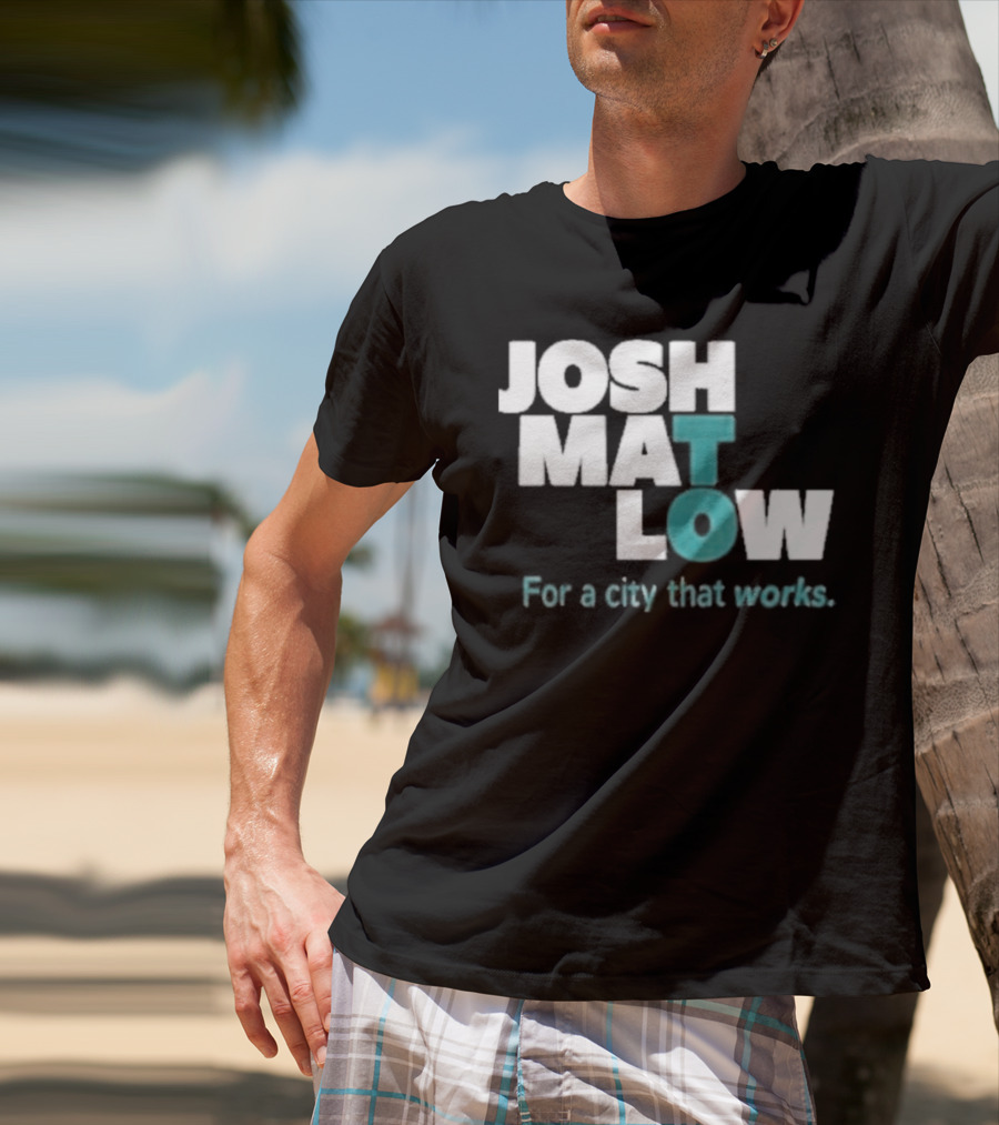 JOSH MATLOW For A City That Works T-Shirt
