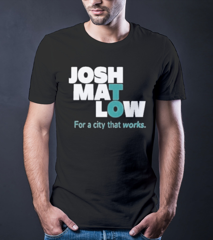 JOSH MATLOW For A City That Works T-Shirt