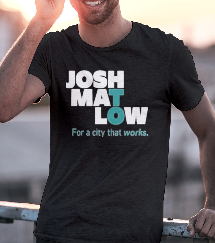 JOSH MATLOW For A City That Works T-Shirt