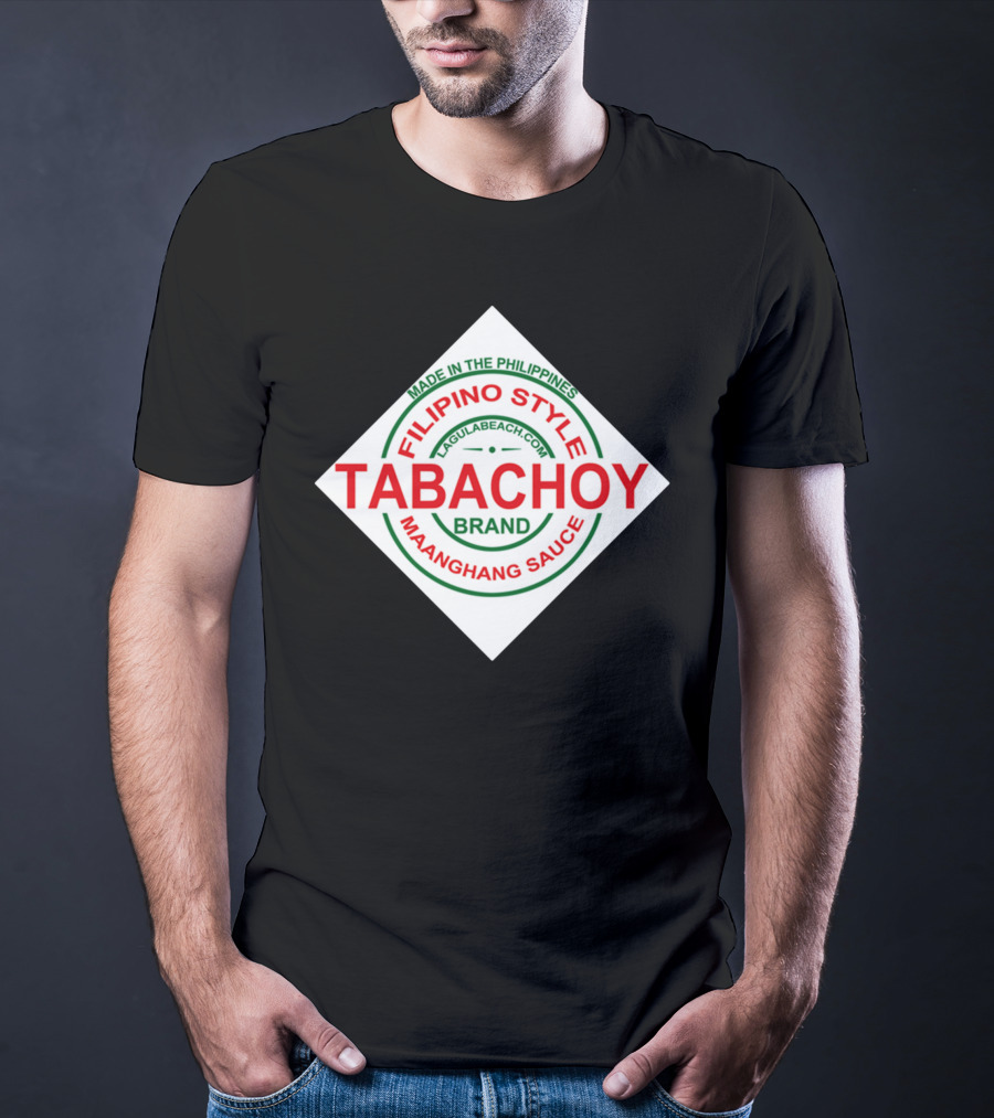 Filipino Style Tabachoy Brand Maanghang Sauce Made In The Philippines LagulaBeach.com T-Shirt