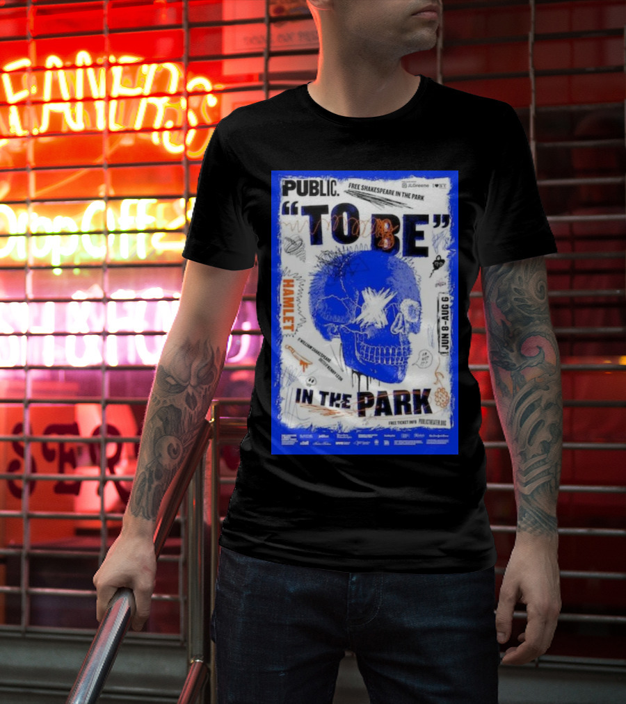 PUBLIC TO BE IN THE PARK HAMLET FREE SHAKESPEARE JUN 8-AUG 6 T-Shirt