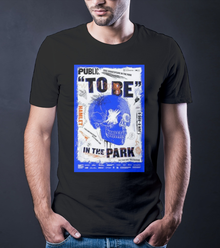 PUBLIC TO BE IN THE PARK HAMLET FREE SHAKESPEARE JUN 8-AUG 6 T-Shirt