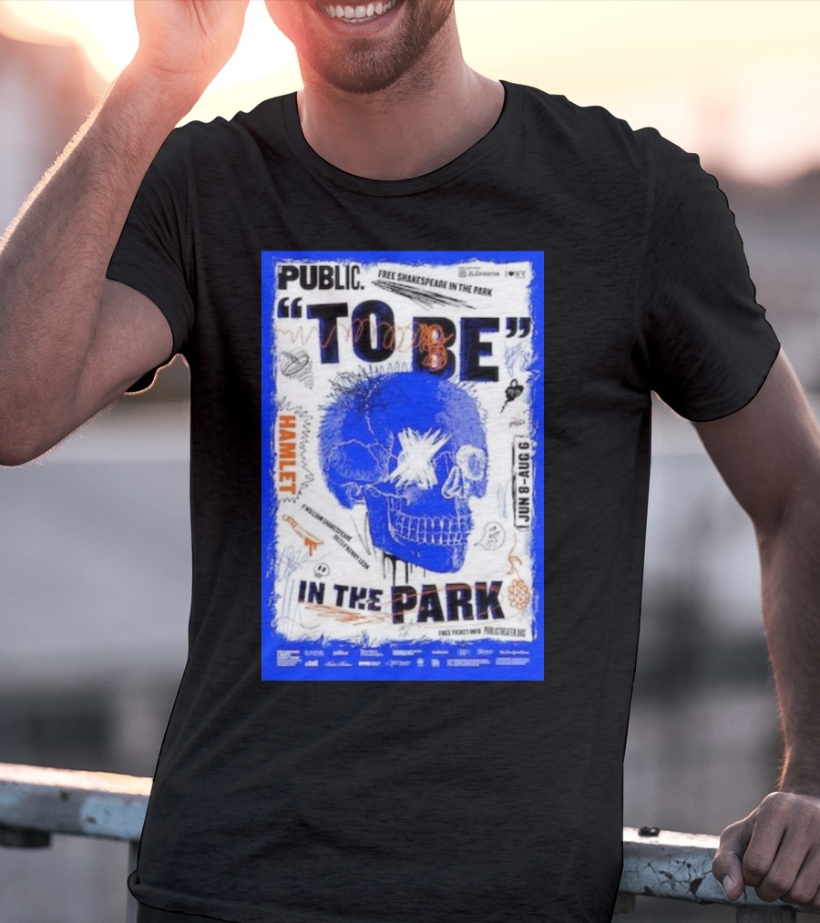PUBLIC TO BE IN THE PARK HAMLET FREE SHAKESPEARE JUN 8-AUG 6 T-Shirt