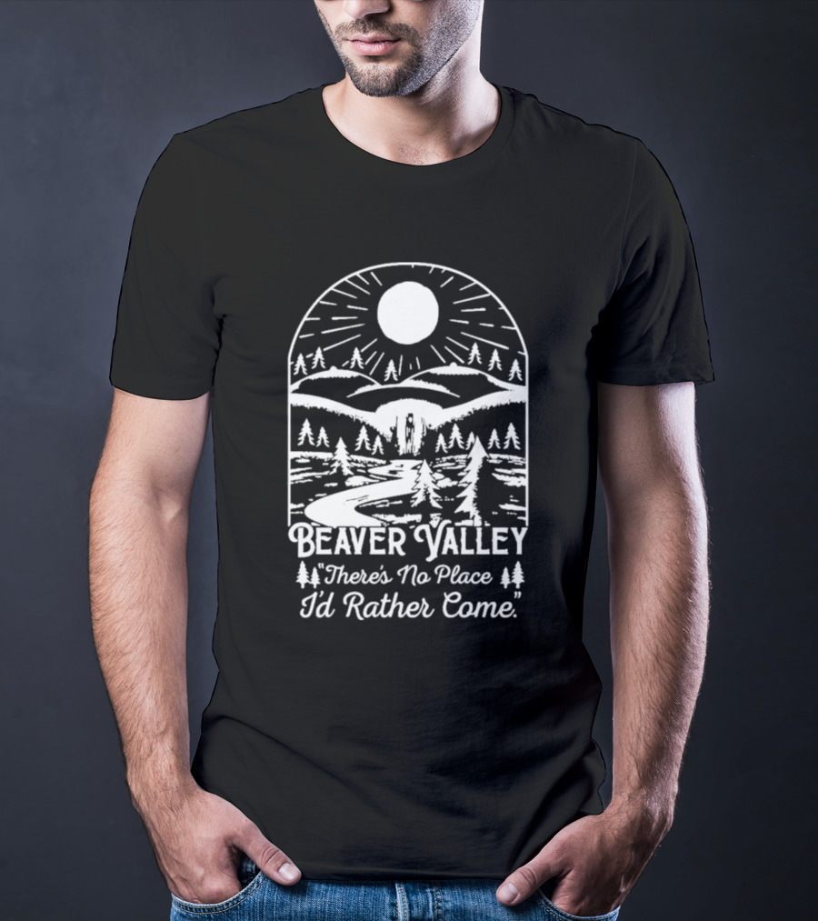 Beaver Valley Scenic Nature There's No Place I'd Rather Come T-Shirt