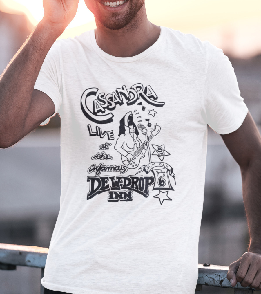 Cassandra Live At The Infamous Dew Drop Inn July 6 T-Shirt