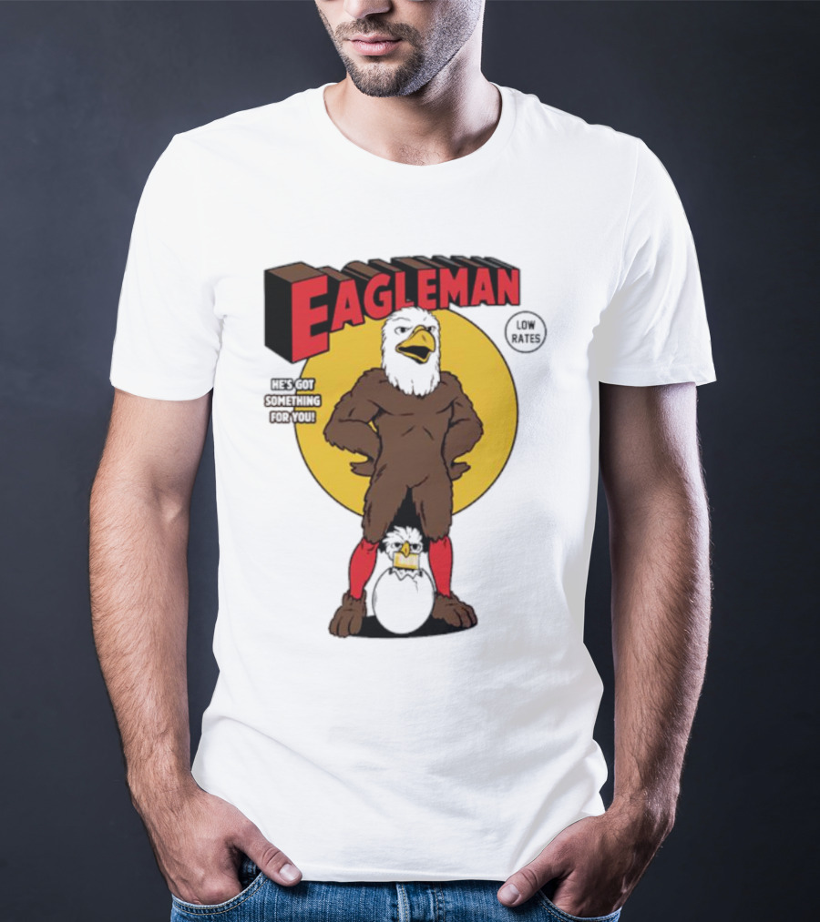 Eagleman Low Rates He’s Got Something For You T-Shirt