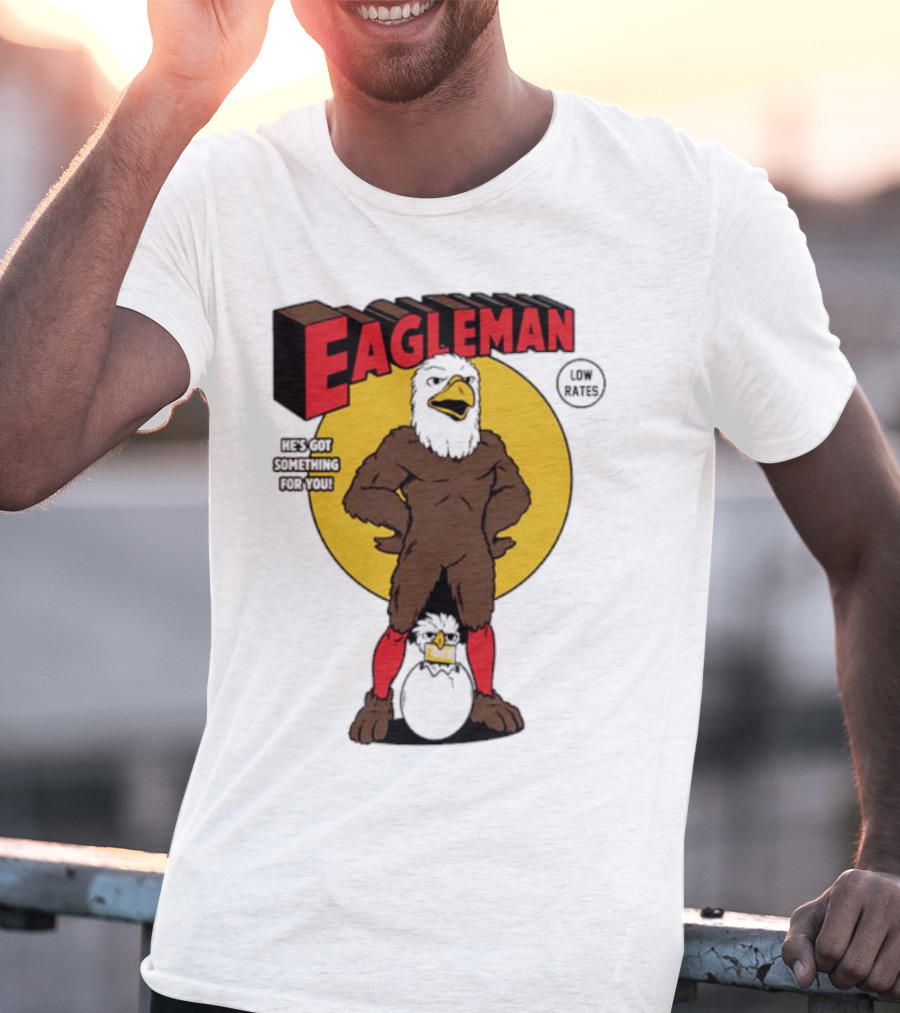 Eagleman Low Rates He’s Got Something For You T-Shirt