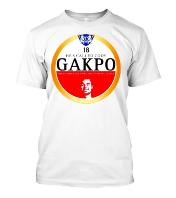 18 He's Called Cody Gakpo That's This Kids Name He's Scoring Again T-Shirt