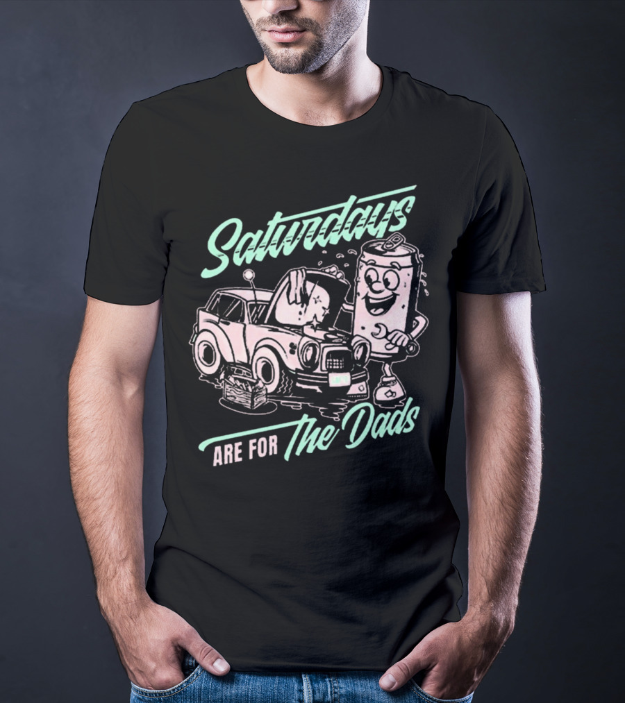 Saturdays Are For The Dads Car Guy Can Mechanics T-Shirt