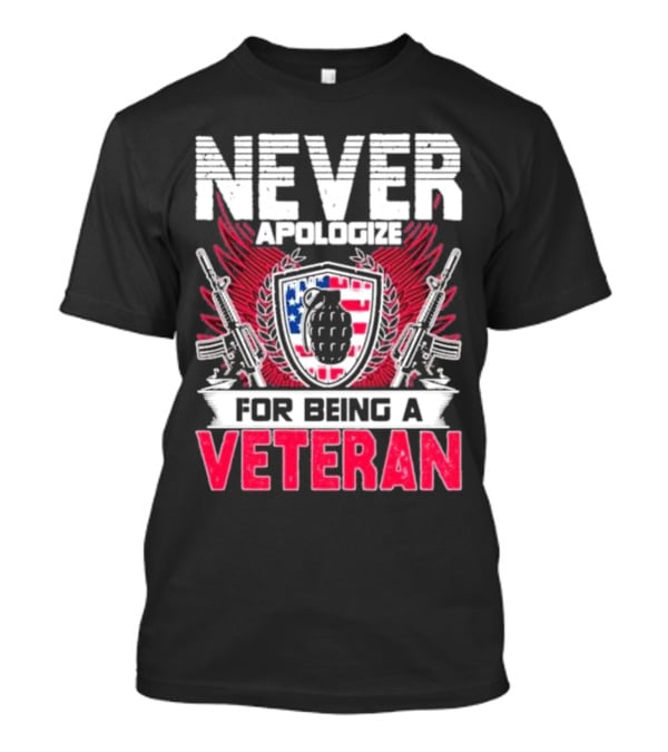 Never Apologize Grenade Shield Flags Guns For Being A Veteran T-Shirt