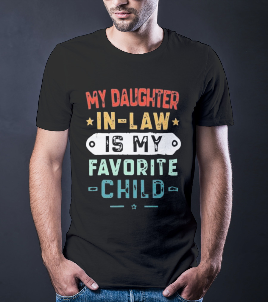 My Daughter In-Law Is My Favorite Child T-Shirt