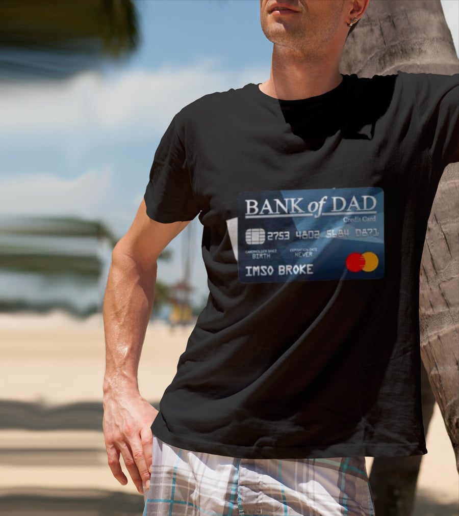 BANK Of DAD Credit Card IMSO BROKE T-Shirt