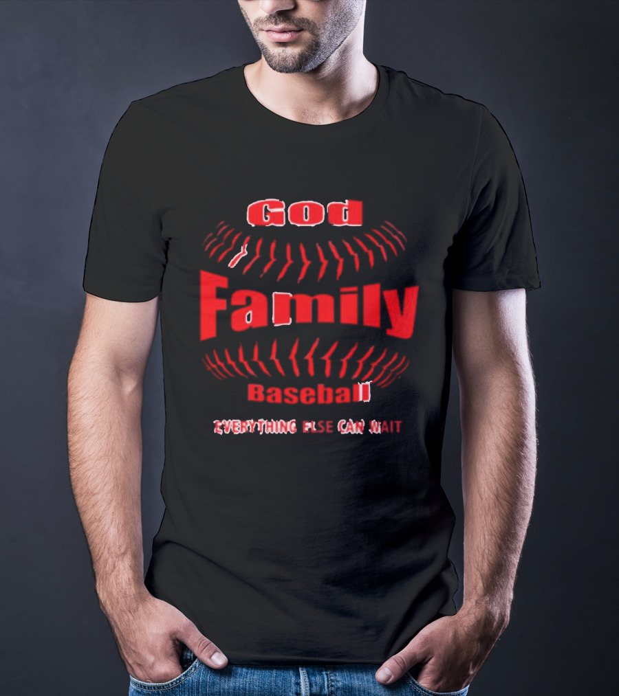 God Family Baseball Everything Else Can Wait T-Shirt
