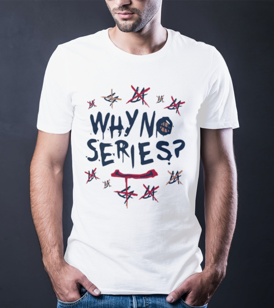 WHY NO SERIES? T-Shirt