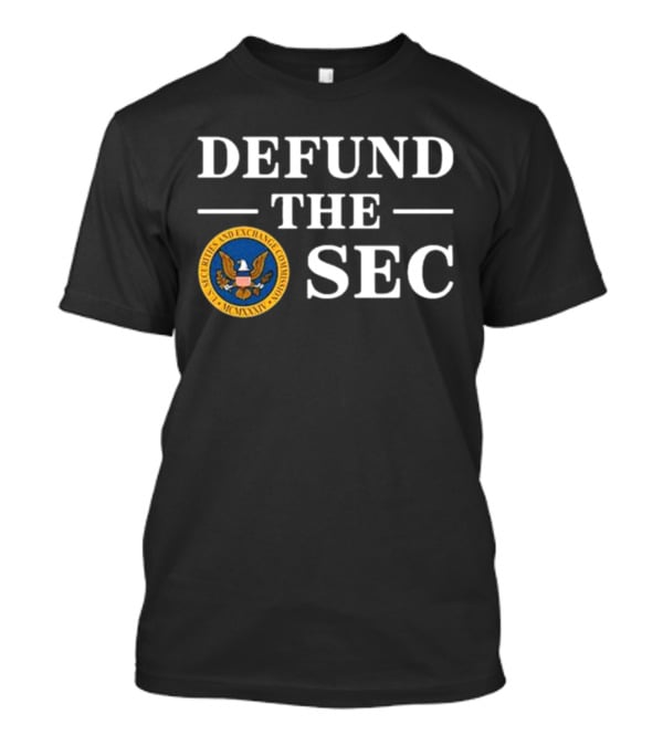 Defund The SEC U.S. Securities And Exchange Commission T-Shirt