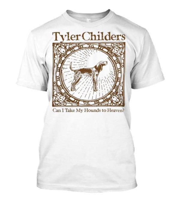 Tyler Childers Can I Take My Hounds To Heaven? T-Shirt