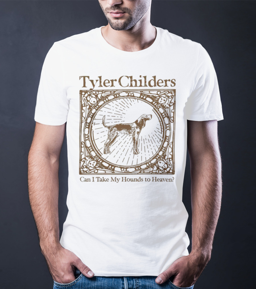 Tyler Childers Can I Take My Hounds To Heaven? T-Shirt