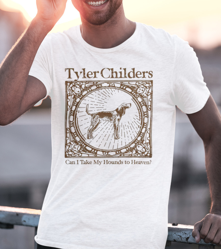 Tyler Childers Can I Take My Hounds To Heaven? T-Shirt