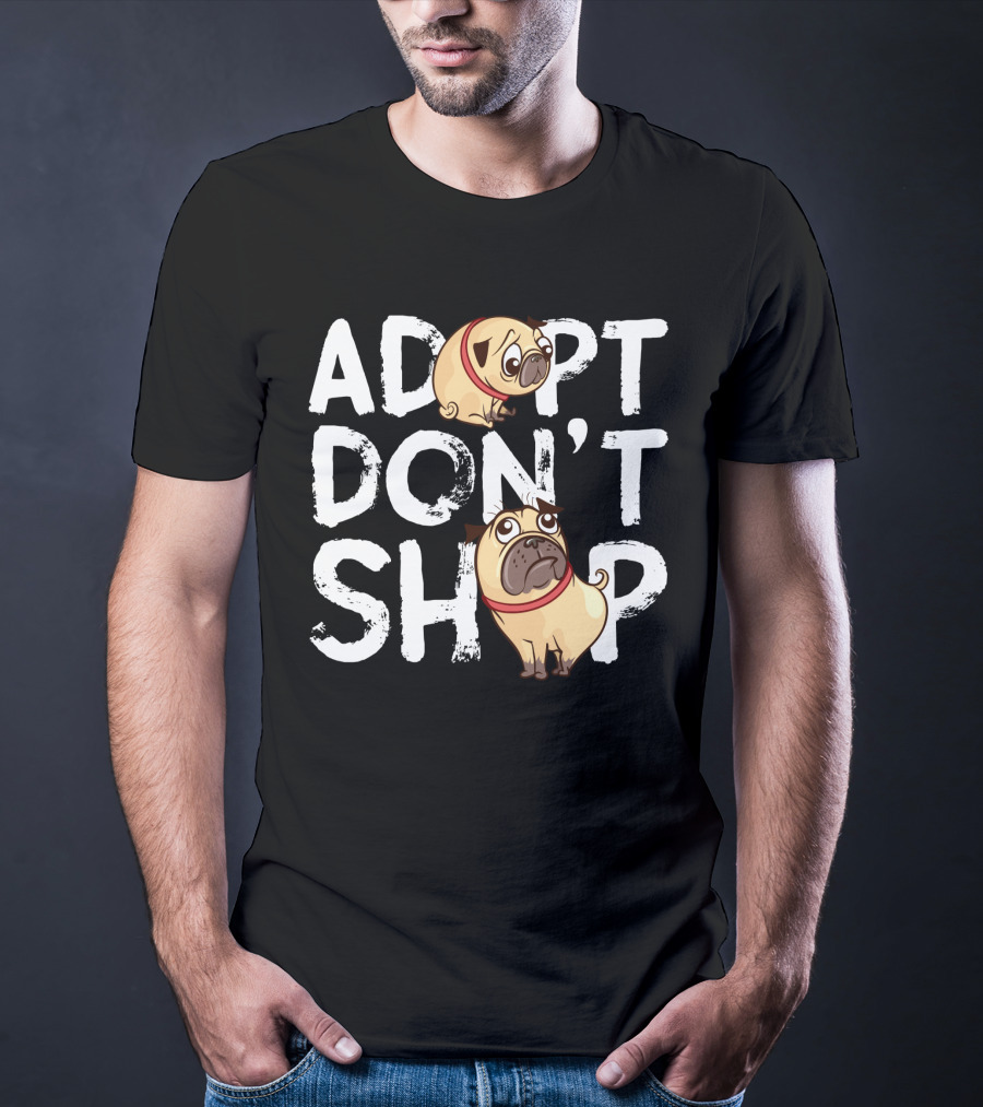 ADOPT DON'T SHOP Pug T-Shirt