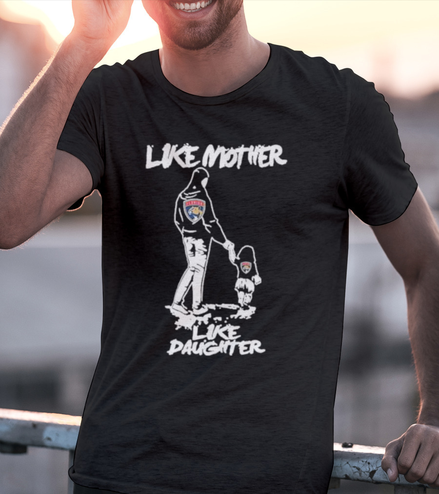 Florida Panthers Like Mother Like Daughter Hoodie Duo Sports Fans T-Shirt