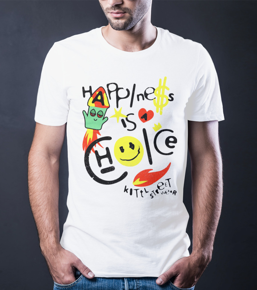 Happine$$ I$ A Choice Kittl Streetwear T-Shirt