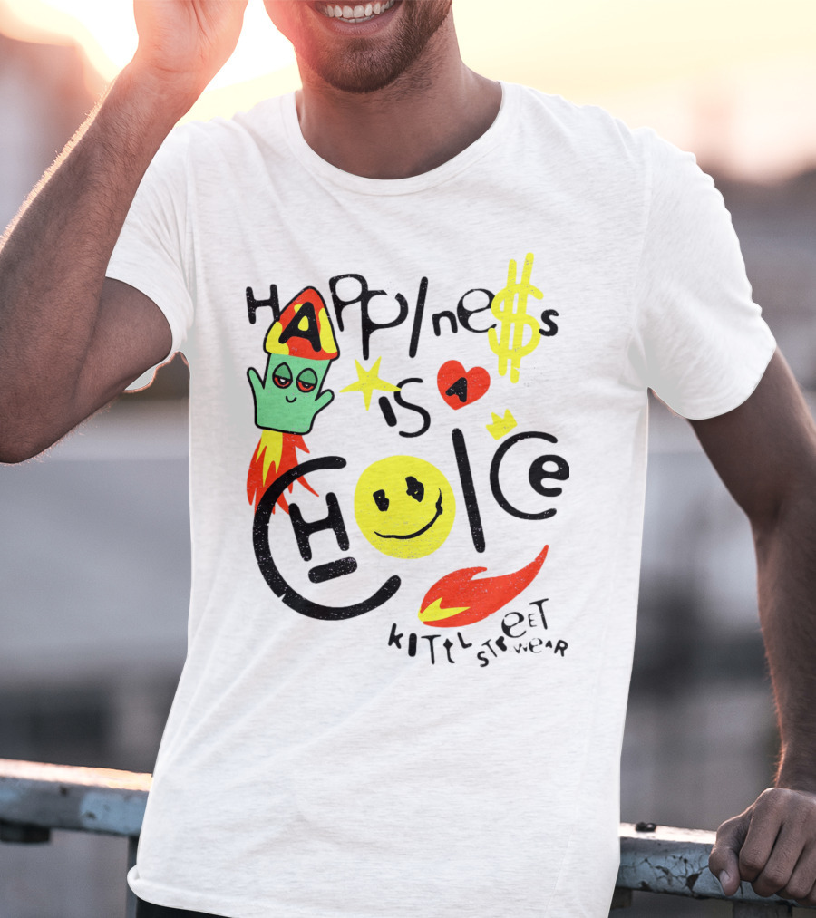 Happine$$ I$ A Choice Kittl Streetwear T-Shirt