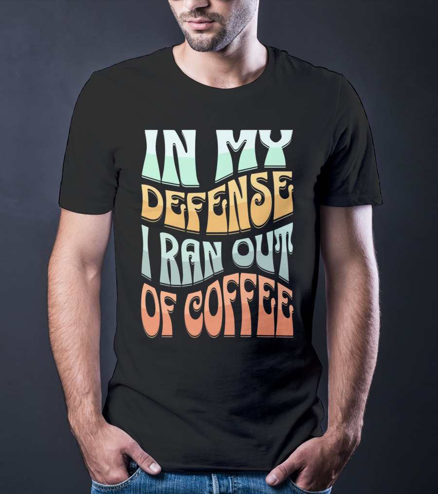 In My Defense I Ran Out Of Coffee Retro 70s Style Groovy Text T-Shirt