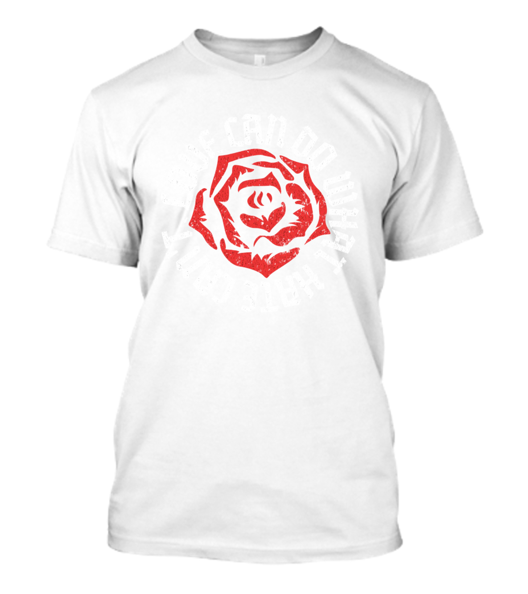 Love Can Do What Hate Can't Rose T-Shirt
