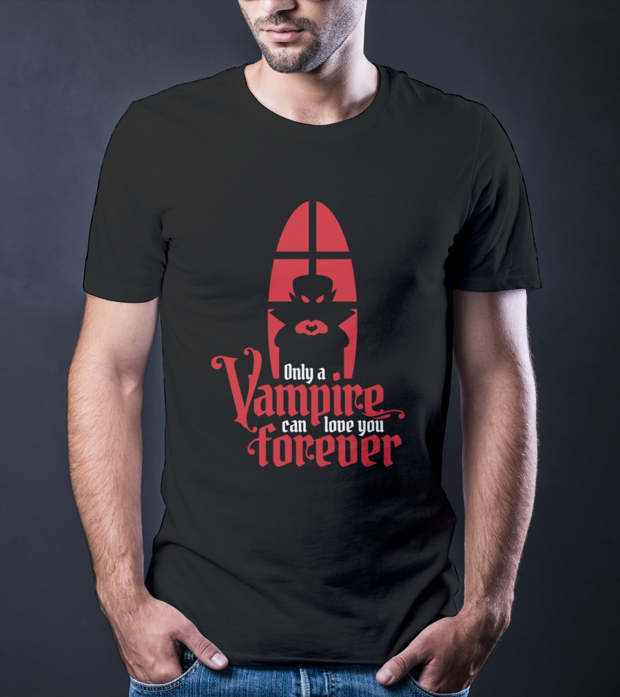 Only A Vampire Can Love You Forever Gothic Valentine T-Shirt