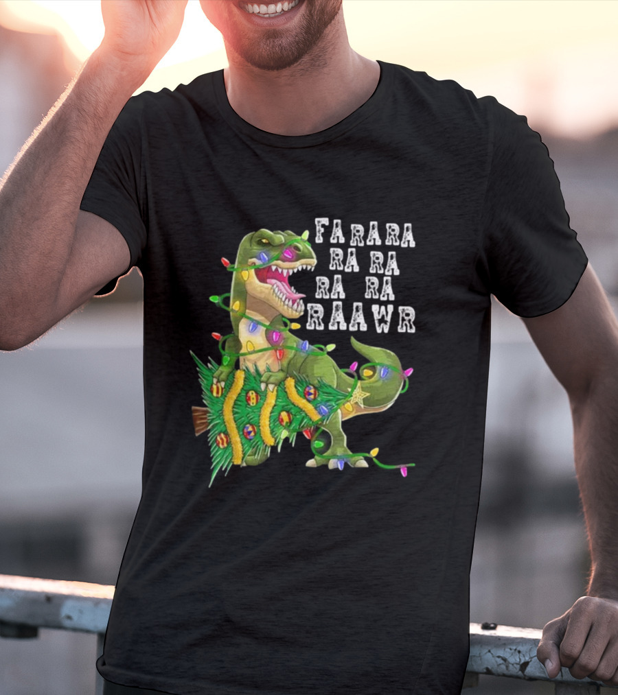 Farara Ra Ra Ra Ra Raawr Dinosaur Christmas Tree Rex Xmas Gifts T-Shirt