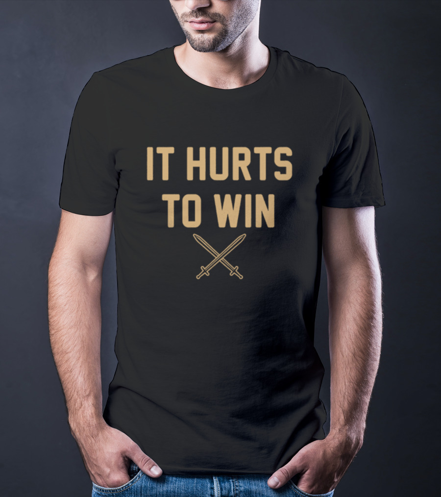 It Hurts To Win Crossed Swords Motivation T-Shirt