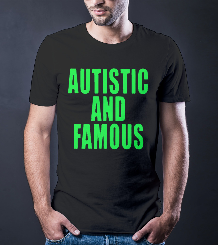 Autistic And Famous Bold Green Impactful T-Shirt
