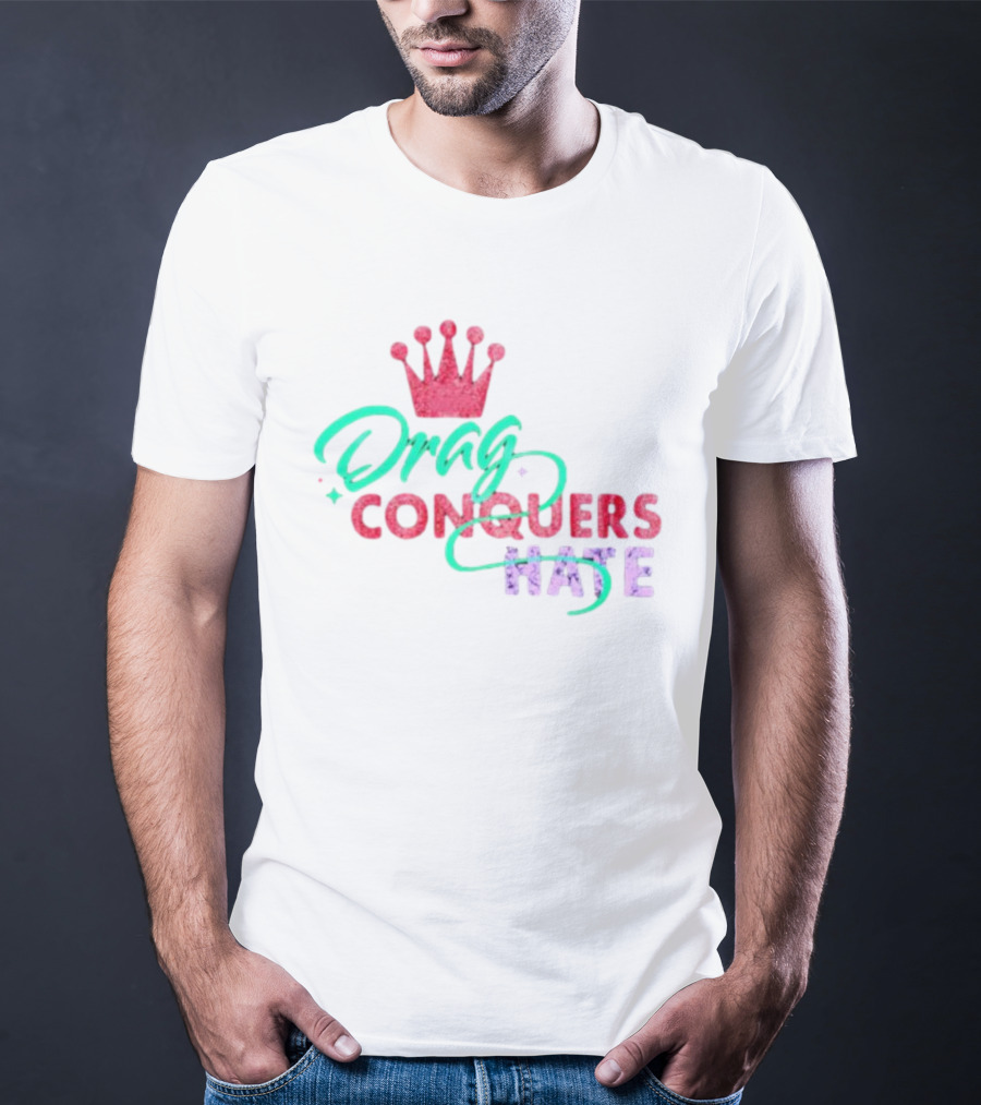 Drag Conquers Hate Pink Crown Sparkle T-Shirt