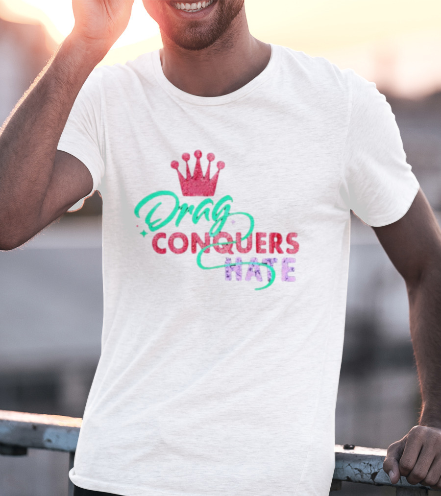 Drag Conquers Hate Pink Crown Sparkle T-Shirt