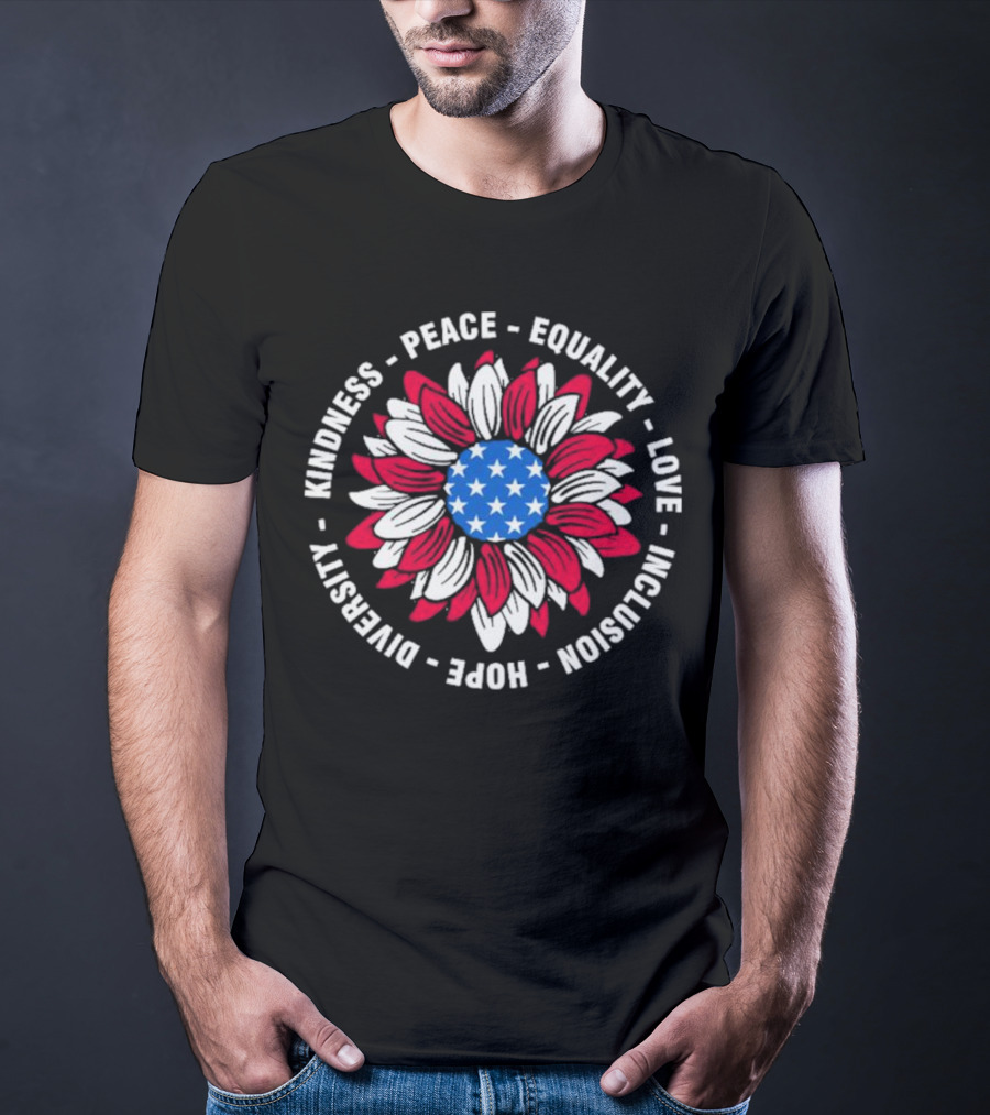 Kindness Peace Equality Love Inclusion Hope Diversity American Flag Flower T-Shirt