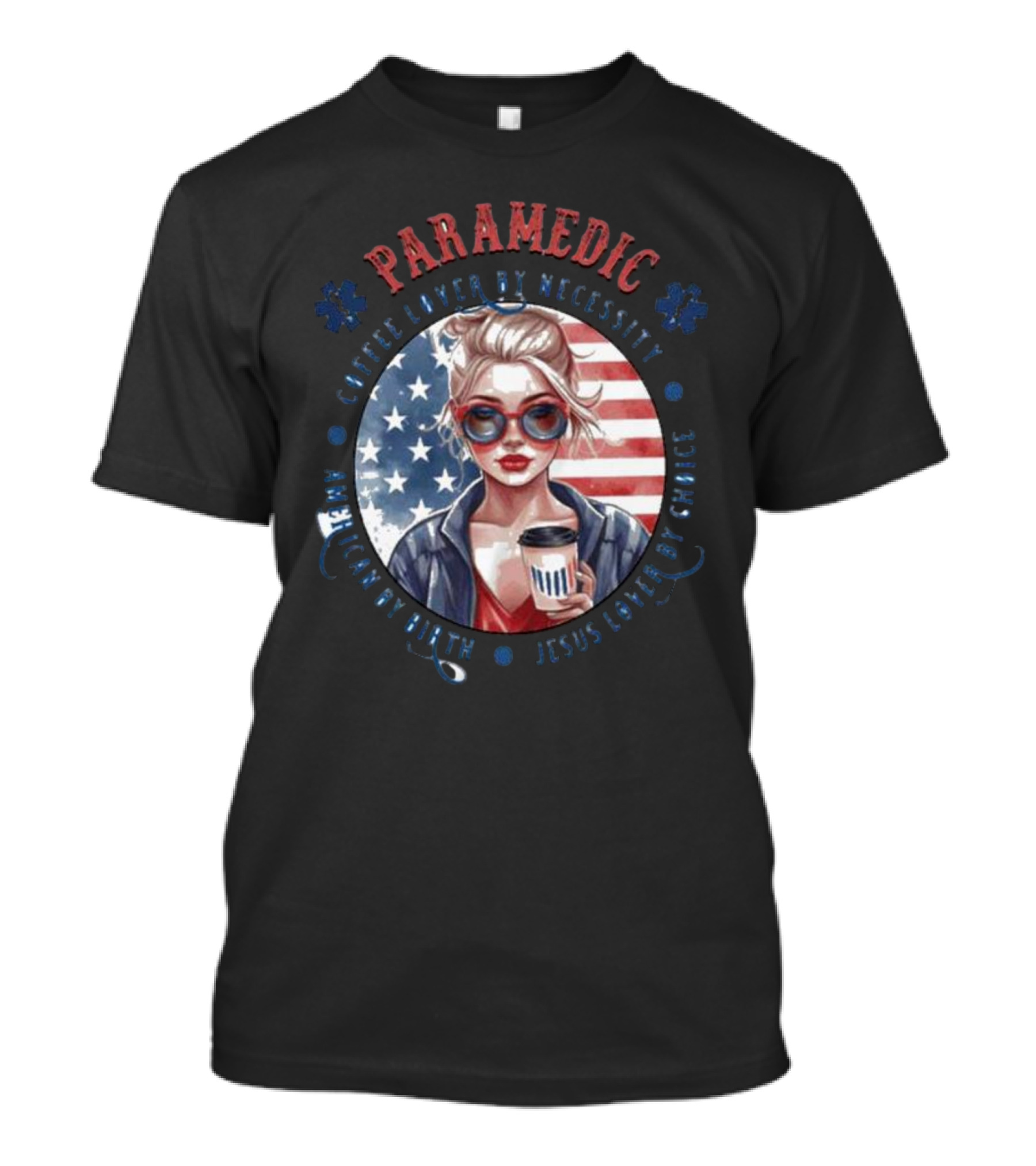 Paramedic Coffee Lover By Necessity American By Birth Jesus Lover By Choice USA Flag Background T-Shirt