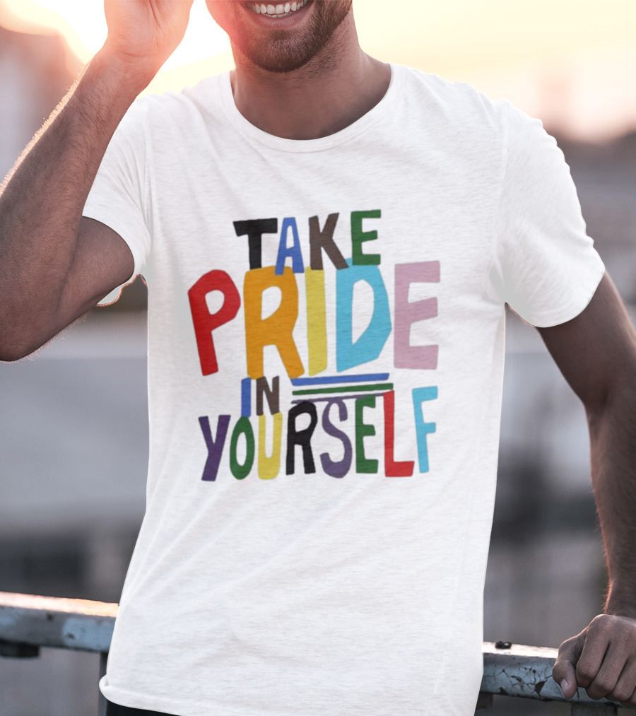 Take Pride In Yourself Multicolor Bold Typography T-Shirt