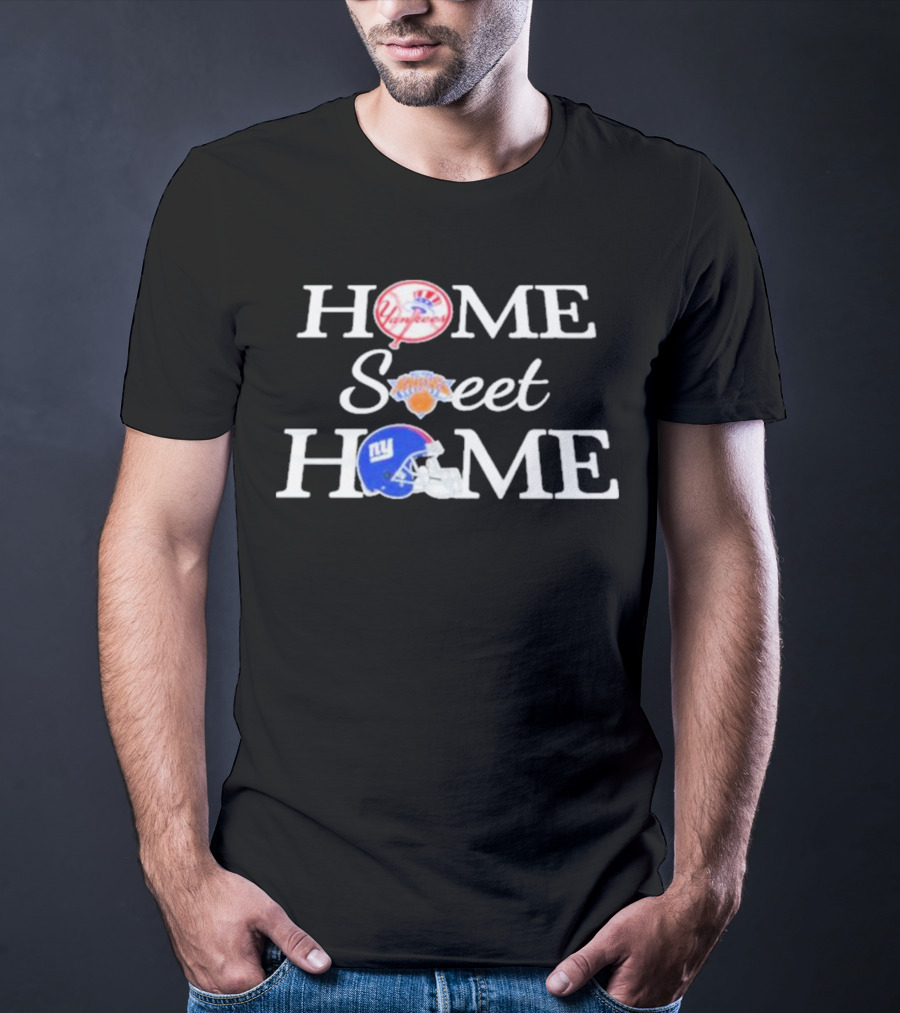 Home Sweet Home Yankees Knicks Giants T-Shirt