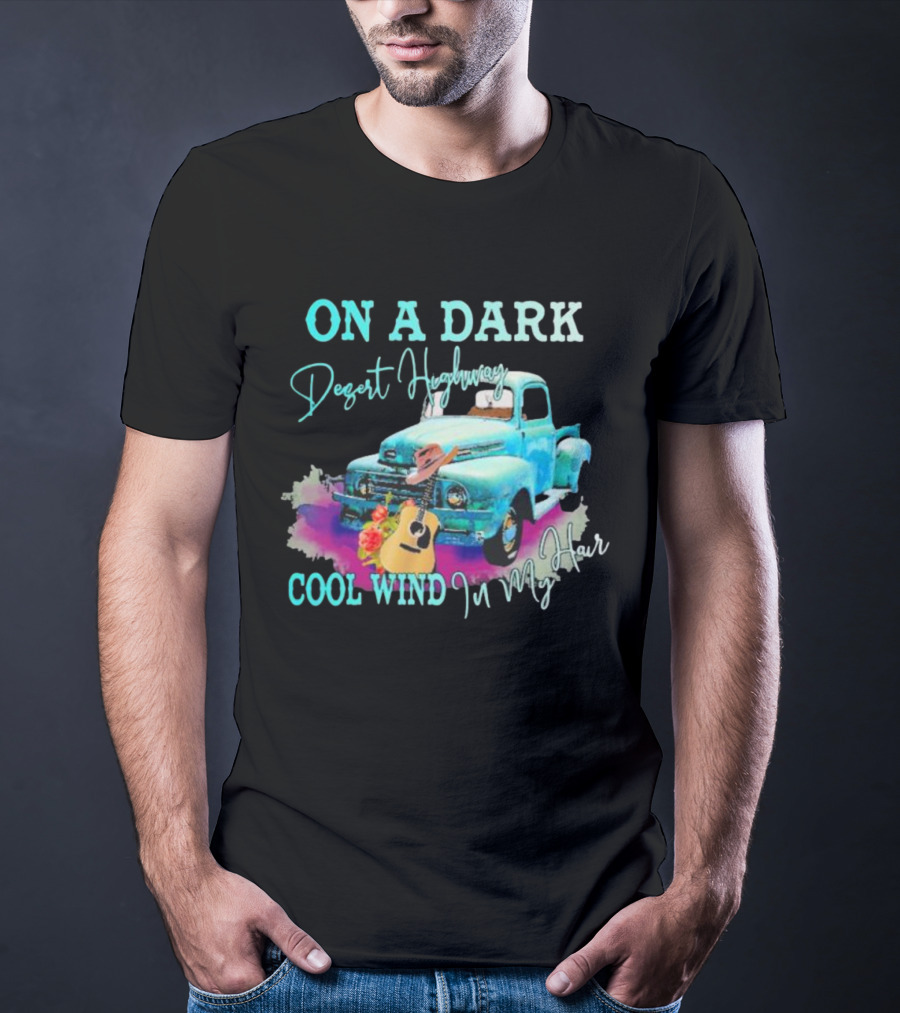 ON A DARK Desert Highway Cool Wind In My Hair Vintage Truck And Guitar T-Shirt