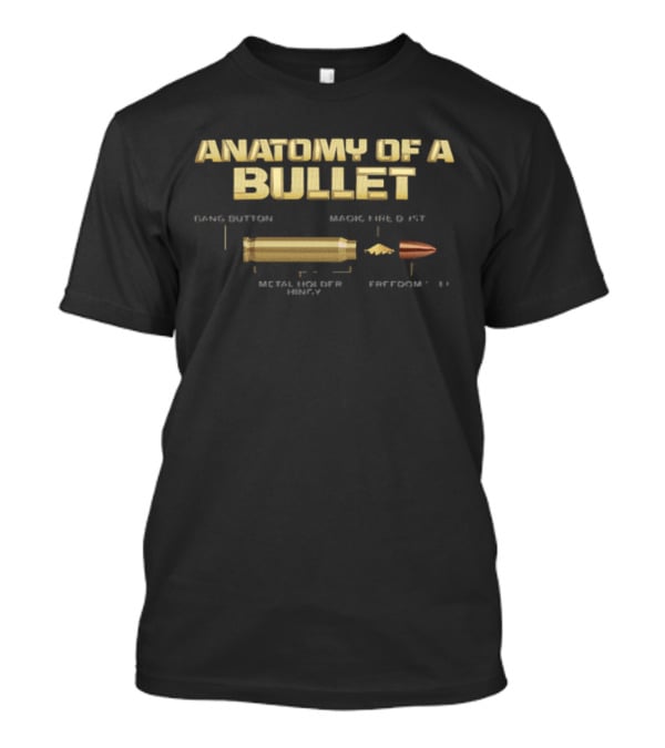 Anatomy Of A Bullet Bang Button Magic Fire Dirt Metal Holder Hingy Freedom T-Shirt