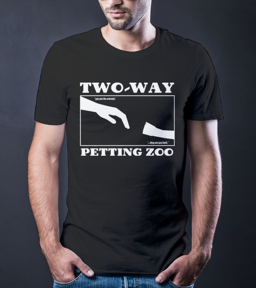 Two-Way Petting Zoo You Pet The Animals, They Pet You Back T-Shirt