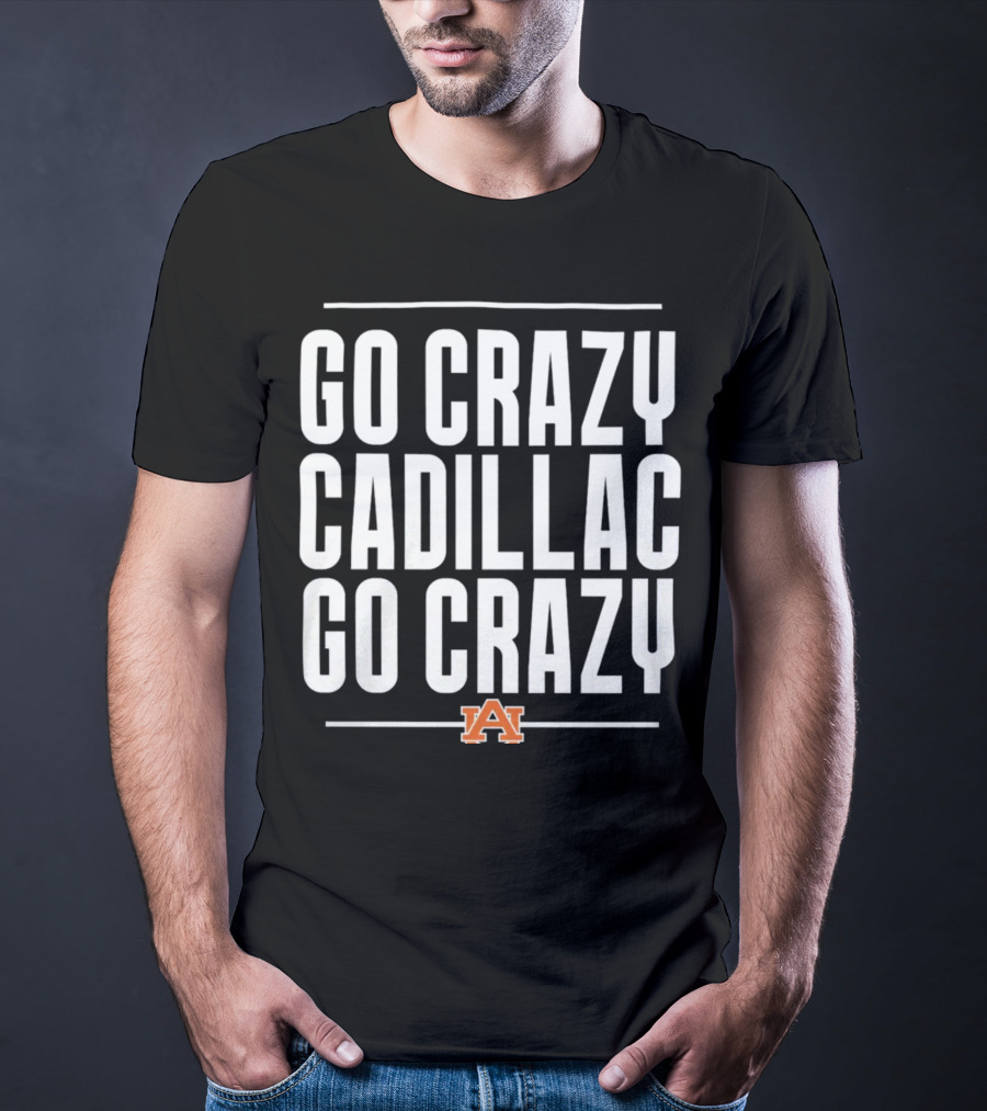 Go Crazy Cadillac Auburn Logo Go Crazy T-Shirt
