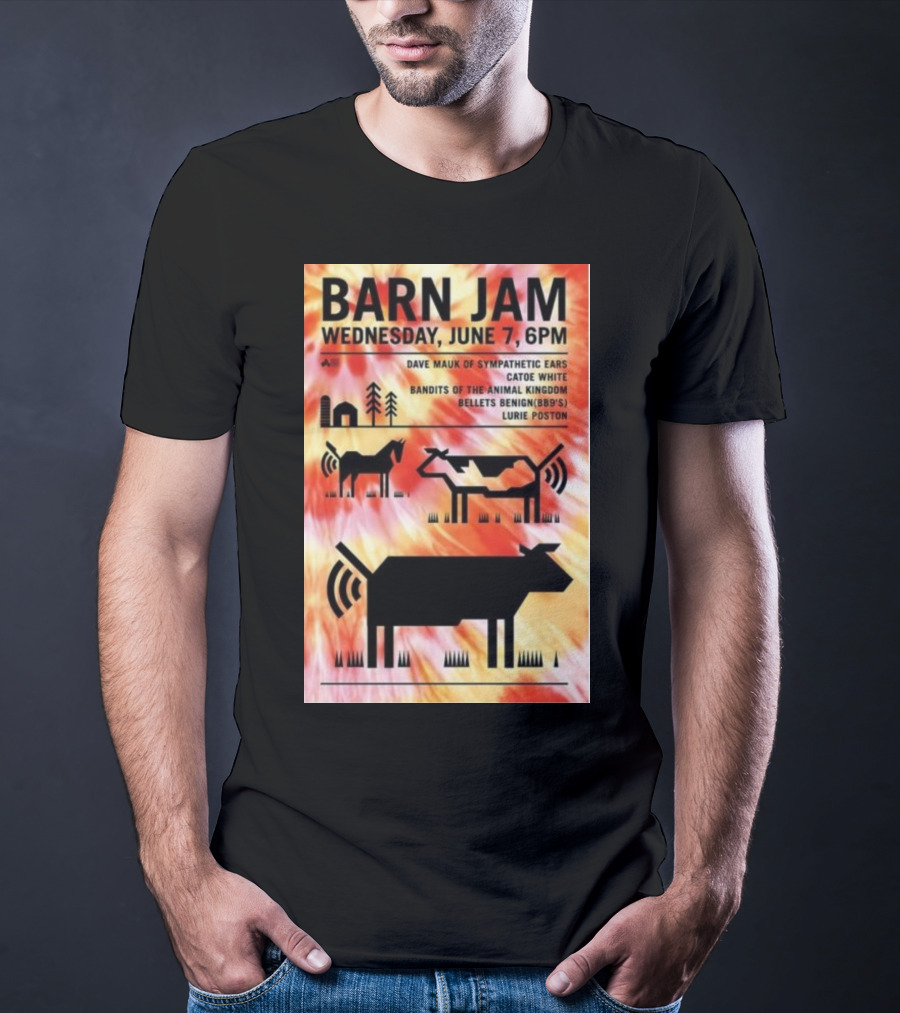 Barn Jam Wednesday June 7 6PM Dave Mauk Sympathetic Ears Catie Catie White Bandits Of The Animal Kingdom Bellets Benign BBQs Lurie Poston T-Shirt