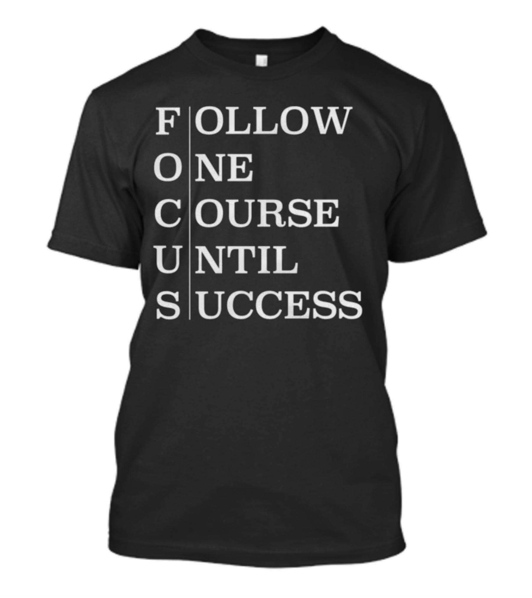 Focus Follow One Course Until Success Black T-Shirt