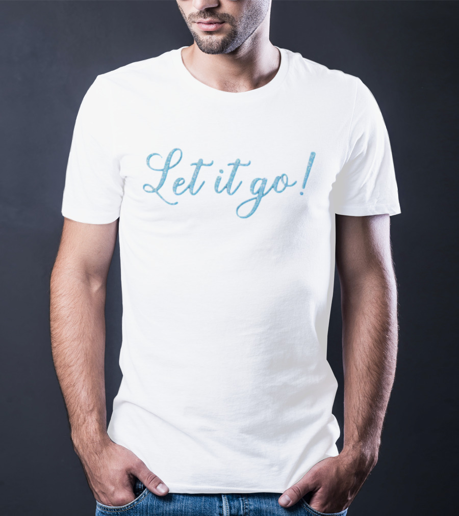 Let It Go Navy Frozen Song Let It Go Let It Go T-Shirt