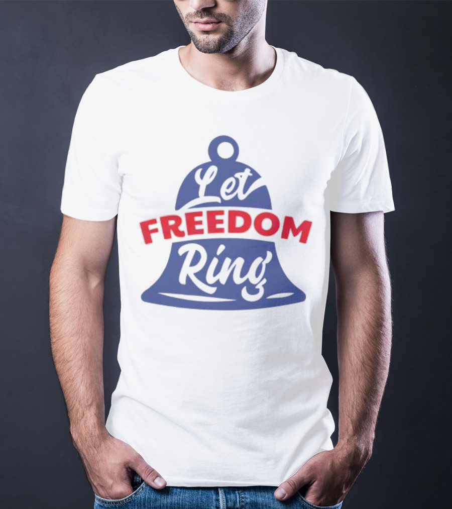 Let Freedom Ring Bell Fourth Of July T-Shirt