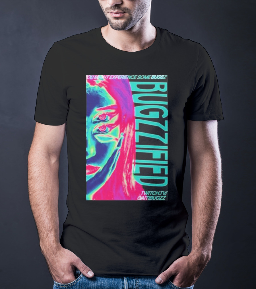 BUGZZIFIED You Might Experience Some Bugzz Twitch.tv/Caitibugzz T-Shirt