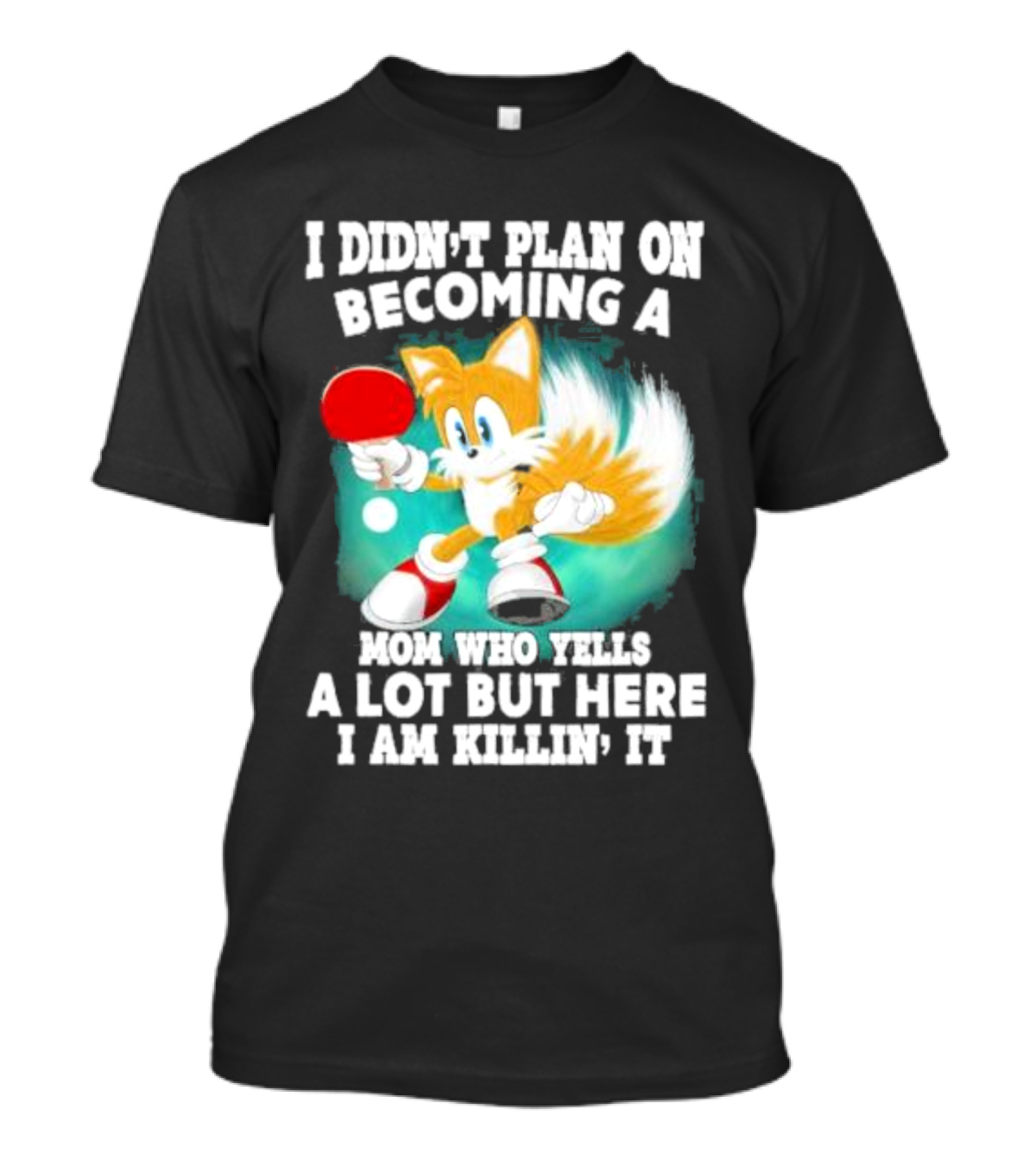 I Didn’t Plan On Becoming A Mom Who Yells A Lot But Here I Am Killin’ It Tails Playing Ping Pong T-Shirt
